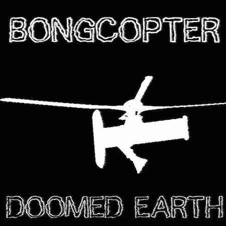 Bongcopter : Doomed Earth (The Quarantine Naps Demo)